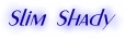 Slim Shady